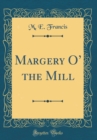Image for Margery O the Mill (Classic Reprint)