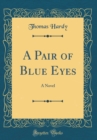 Image for A Pair of Blue Eyes: A Novel (Classic Reprint)