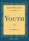 Image for Youth: A Song (Classic Reprint)