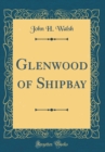 Image for Glenwood of Shipbay (Classic Reprint)