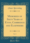 Image for Memories of Sixty Years at Eton, Cambridge and Elsewhere, Vol. 5 (Classic Reprint)