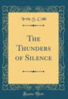 Image for The Thunders of Silence (Classic Reprint)