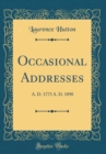 Image for Occasional Addresses: A. D. 1773 A. D. 1890 (Classic Reprint)
