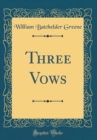 Image for Three Vows (Classic Reprint)