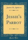 Image for Jessie&#39;s Parrot (Classic Reprint)