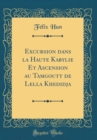 Image for Excursion dans la Haute Kabylie Et Ascension au Tamgoutt de Lella Khedidja (Classic Reprint)
