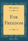 Image for For Freedom (Classic Reprint)