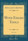 Image for With Edged Tools, Vol. 3 of 3 (Classic Reprint)