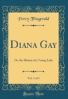 Image for Diana Gay, Vol. 3 of 3: Or, the History of a Young Lady (Classic Reprint)