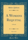 Image for A Womans Requital, Vol. 3 of 3: A Novel (Classic Reprint)
