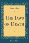 Image for The Jaws of Death (Classic Reprint)