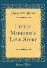 Image for Little Marjorie&#39;s Love-Story (Classic Reprint)