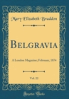 Image for Belgravia, Vol. 22: A London Magazine; February, 1874 (Classic Reprint)