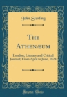 Image for The Athenæum: London, Literary and Critical Journal; From April to June, 1828 (Classic Reprint)
