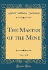 Image for The Master of the Mine, Vol. 2 of 2 (Classic Reprint)