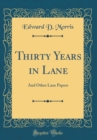 Image for Thirty Years in Lane: And Other Lane Papers (Classic Reprint)