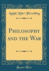 Image for Philosophy and the War (Classic Reprint)