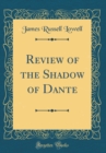 Image for Review of the Shadow of Dante (Classic Reprint)