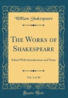 Image for The Works of Shakespeare, Vol. 2 of 10: Edited With Introductions and Notes (Classic Reprint)
