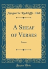 Image for A Sheaf of Verses: Poems (Classic Reprint)
