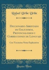 Image for Diccionario Abreviado de Galicismos, Provincialismos y Correcciones de Lenguaje: Con Trecientas Notas Explicativas (Classic Reprint)
