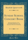 Image for Sunday School Concert Book: Harmonized Scripture Texts, With Political Illustrations, and Appropriate Selections for Speaking (Classic Reprint)
