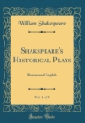 Image for Shakspeare&#39;s Historical Plays, Vol. 1 of 3: Roman and English (Classic Reprint)