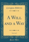 Image for A Will and a Way, Vol. 2 of 3 (Classic Reprint)