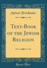 Image for Text-Book of the Jewish Religion (Classic Reprint)