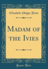 Image for Madam of the Ivies (Classic Reprint)