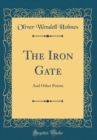 Image for The Iron Gate: And Other Poems (Classic Reprint)