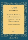 Image for Summer Rambles, or Conversations, Instructive and Entertaining, Vol. 1: For the Use of Children (Classic Reprint)
