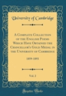 Image for A Complete Collection of the English Poems Which Have Obtained the Chancellor&#39;s Gold Medal in the University of Cambridge, Vol. 2: 1859-1893 (Classic Reprint)