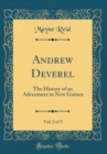 Image for Andrew Deverel, Vol. 2 of 2: The History of an Adventurer in New Guinea (Classic Reprint)
