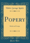 Image for Popery: British and Foreign (Classic Reprint)