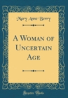 Image for A Woman of Uncertain Age (Classic Reprint)