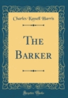 Image for The Barker (Classic Reprint)