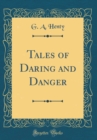 Image for Tales of Daring and Danger (Classic Reprint)