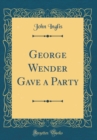 Image for George Wender Gave a Party (Classic Reprint)