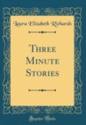 Image for Three Minute Stories (Classic Reprint)