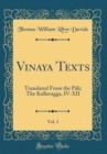 Image for Vinaya Texts, Vol. 3: Translated From the Pali; The Kullavagga, IV-XII (Classic Reprint)