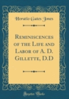 Image for Reminiscences of the Life and Labor of A. D. Gillette, D.D (Classic Reprint)