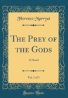 Image for The Prey of the Gods, Vol. 2 of 3: A Novel (Classic Reprint)