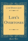 Image for Life&#39;s Overtones (Classic Reprint)
