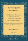 Image for The British Parnassus, or a Compleat Common-Place-Book of English Poetry, Vol. 1 of 2: Containing the Most Genuine, Instructive, Diverting and Sublime Thoughts (Classic Reprint)