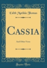 Image for Cassia: And Other Verse (Classic Reprint)