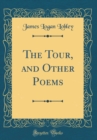 Image for The Tour, and Other Poems (Classic Reprint)