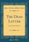 Image for The Dead Letter: An American Romance (Classic Reprint)