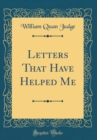 Image for Letters That Have Helped Me (Classic Reprint)