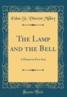 Image for The Lamp and the Bell: A Drama in Five Acts (Classic Reprint)